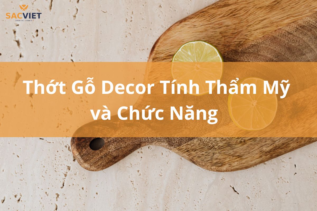 Thớt Gỗ Decor Tính Thẩm Mỹ và Chức Năng