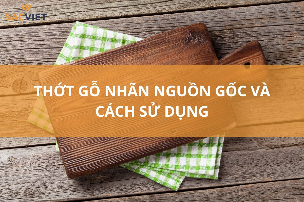 thớt gỗ nhãn nguồn gốc và cách sử dụng