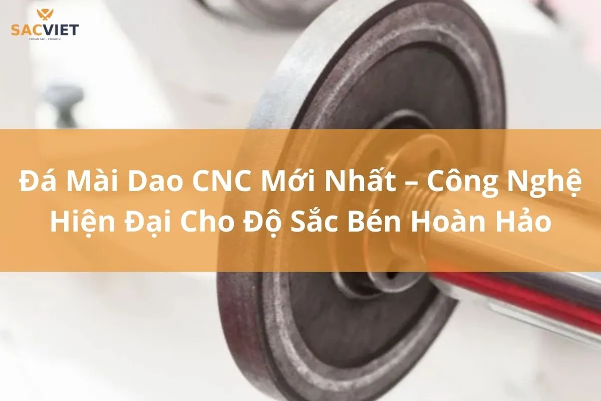 Đá Mài Dao CNC